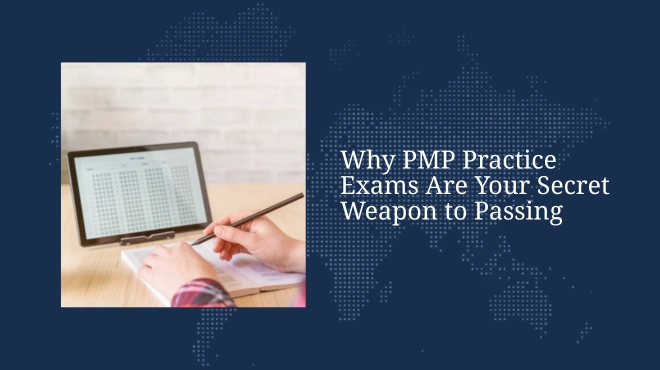Why PMP Practice Exams Are Your Secret Weapon to Passing